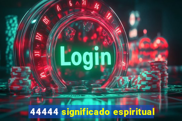 44444 significado espiritual